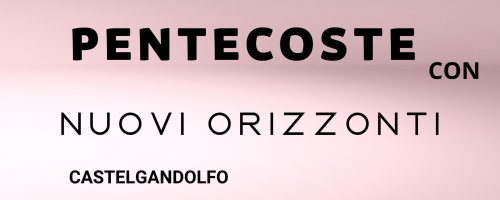 PENTECOSTE CON NUOVI ORIZZONTI def PENTECOSTE CON NUOVI ORIZZONTI def